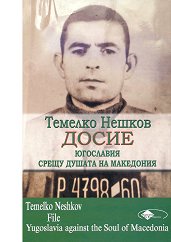  : .      Temelko Neshkov: File. Yugoslavia against the Soul of Macedonia - 