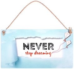  -   Never stop dreaming - 
