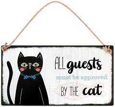  -   All Guests Must Be Aprroved By The Cat - 