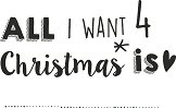 Гумен печат - All I Want 4 Christmas is U