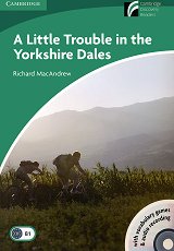 Cambridge Experience Readers: A Little Trouble in the Yorkshire Dales -  Lower/Intermediate (B1) BrE - 